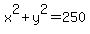 +x%5E2+%2B+y%5E2+=+250+