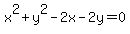 +x%5E2+%2B+y%5E2+-+2x+-+2y+=+0+