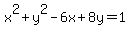 +x%5E2+%2B+y%5E2+-+6x+%2B+8y+=+1