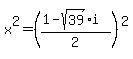 +x%5E2+=+%28%28+1+-+sqrt%2839%29%2Ai+%29+%2F+2%29%5E2+