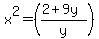 +x%5E2+=+%28%282%2B9y%29%2Fy%29+