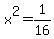 +x%5E2+=+1%2F16+