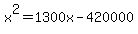 +x%5E2+=+1300x+-+420000+