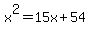 +x%5E2+=+15x+%2B+54+
