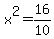 +x%5E2+=+16%2F10+