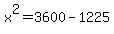 +x%5E2+=+3600+-+1225+