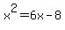 +x%5E2+=+6x+-+8+