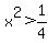 +x%5E2+%3E+1%2F4+