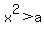 +x%5E2+%3E+a+