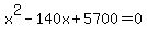 +x%5E2++-+140x+%2B+5700+=+0+