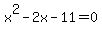 +x%5E2++-2x-11=0+