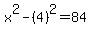 +x%5E2+-%284%29%5E2=84