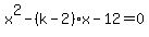 +x%5E2+-%28k-2%29x-12=0
