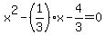 +x%5E2+-+%281%2F3%29%2Ax+-+4%2F3+=+0+