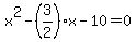 +x%5E2+-+%283%2F2%29x+-+10+=+0+