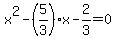 +x%5E2+-+%285%2F3%29%2Ax+-+2%2F3++=+0+
