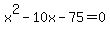 +x%5E2+-+10x+-+75+=+0+