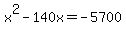+x%5E2+-+140x+=+-5700+
