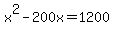 +x%5E2+-+200x+=+1200+
