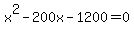 +x%5E2+-+200x+-+1200+=+0+