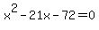 +x%5E2+-+21x+-+72+=+0+