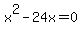 +x%5E2+-+24x+=+0+