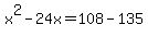 +x%5E2+-+24x++=+108+-+135+