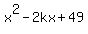 +x%5E2+-+2kx+%2B+49+