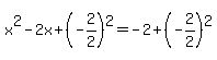+x%5E2+-+2x+%2B+%28-2%2F2%29%5E2+=+-2+%2B+%28-2%2F2%29%5E2+