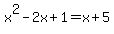 +x%5E2+-+2x+%2B+1+=+x+%2B+5+