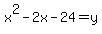 +x%5E2+-+2x+-24=y