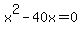 +x%5E2+-+40x+=+0+
