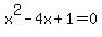+x%5E2+-+4x+%2B+1+=+0+