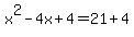 +x%5E2+-+4x+%2B+4+=+21+%2B+4+