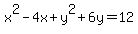 +x%5E2+-+4x+%2B+y%5E2+%2B+6y+=+12+