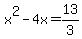 +x%5E2+-+4x+=+13%2F3+