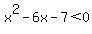 +x%5E2+-+6x+-+7+%3C+0+