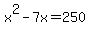 +x%5E2+-+7x+=+250+