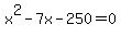 +x%5E2+-+7x+-+250+=+0+