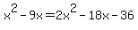 +x%5E2+-+9x+=+2x%5E2+-+18x+-+36+