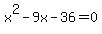 +x%5E2+-+9x+-+36+=+0+