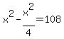 +x%5E2+-+x%5E2%2F4+=+108+