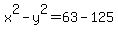 +x%5E2+-+y%5E2+=+63+-+125+