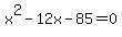 +x%5E2+-12x+-85+=+0+