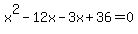 +x%5E2+-12x-3x%2B36=0