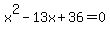 +x%5E2+-13x%2B36=0+