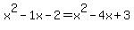 +x%5E2+-1x+-2+=+x%5E2+-4x+%2B3+