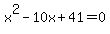 +x%5E2-10x%2B41+=+0+