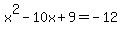 +x%5E2-10x%2B9+=+-12+