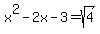 +x%5E2-2x-3=+sqrt%28+4+%29+
